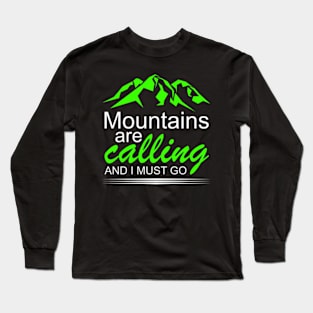 Mountains Are Calling And I Must Go Long Sleeve T-Shirt